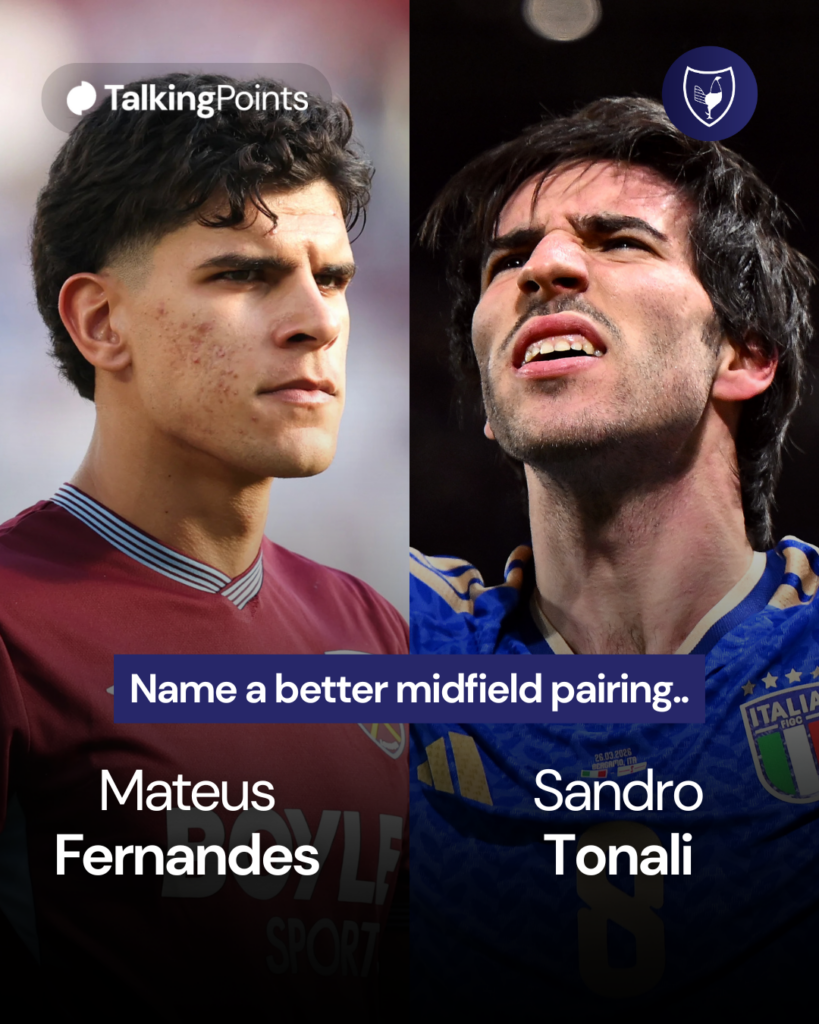 Sandro Tonali and Mateus Fernandes to Tottenham.